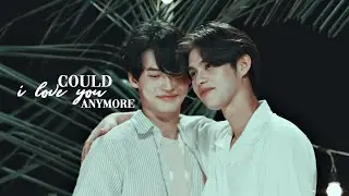 Sarawat X Tine |  Could I Love You Anymore [Still2gether]