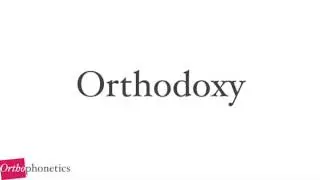 How to pronounce Orthodoxy