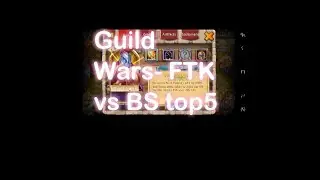 Guild Wars- Fear The Knights (FTK) vs Blackskies TOP 5