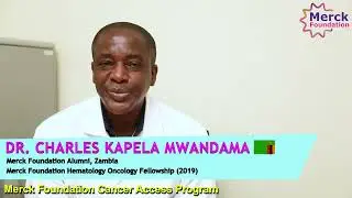 Dr. Charles Kapela Mwandama, Merck Foundation Hematology Oncology Alumni, Zambia -Testimonial
