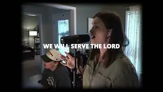 Serve the Lord {Lyric Video} - Katie Braswell & @harleyrowellmusic