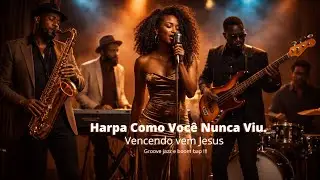 Vencendo Vem Jesus 🎷✝️Louvor em Groove Jazz 🎶 Boom Bap Gospel