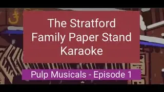 The Stratford Family Paper Stand Karaoke - Pulp Musicals