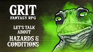 GRIT Fantasy RPG: Let's Talk About Hazards & Conditions