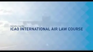 ICAO International Air Law Course: Insights from the Director of ICAO's Legal Bureau