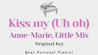Kiss my (Uh Oh) - Anne-Marie, Little Mix (SLOWER Original Key Karaoke) - Instrumental Cover w Lyrics