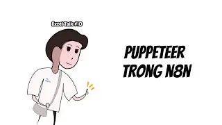 Thu thập dữ liệu từ (hầu hết) mọi trang web tự động với #n8n | Excel Talk #10: Puppeteer