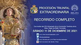 11/12/2021 COMPLETO Extraordinaria XXV Aniversario de la Coronación de la Virgen de Belén de Pilas.