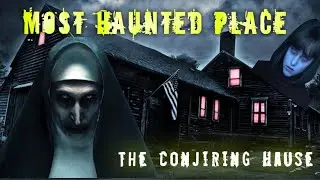 Most Haunted place | The Conjiring Hause जाहाँरात होतेही कोइ नहि जाता | #Scary #horrorstory 
