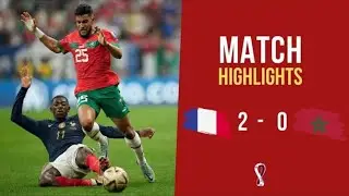 Match Highlights - France 2 - 0 Morocco | FIFA World Cup Qatar 2022