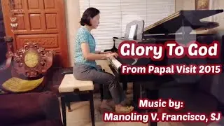 Glory To God -from Papal Visit 2015_Music by: Manoling V. Francisco, SJ_Piano & Lyric cover_Jo Ann S