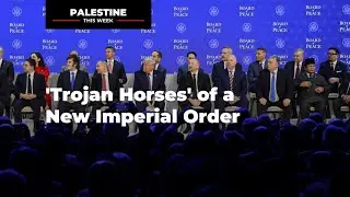 'Trojan Horses' of a New Imperial Order | Palestine This Week with Mouin Rabbani