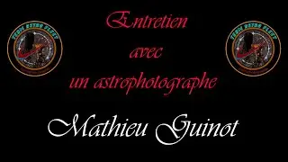 Entretien avec un astrophotographe - Mathieu Guinot