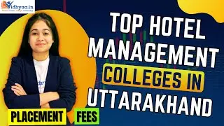 TOP HOTEL MANAGEMENT COLLEGES IN UTTARAKHAND | FEES | ADMISSION 2025 | PLACEMENTS