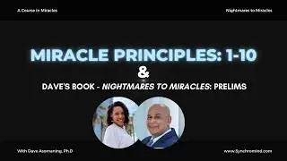 Miracle Principles: 1-10 & Dave's Book -&nbsp;Nightmares to Miracles: Prelims