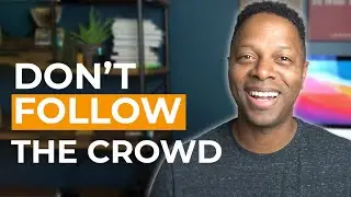 How To Not Follow The Crowd