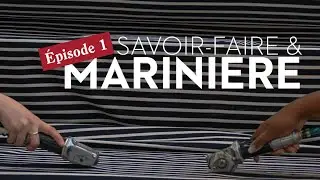 SAVOIR-FAIRE & MARINIÈRE | Épisode 1 - Le matelassage