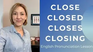 Learn to Pronounce CLOSE, CLOSES, CLOSED, CLOSING, CLOTHES - American English Pronunciation Lesson