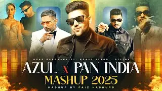 Azul X Pan India Mashup - Guru Randhawa | FT Divine , Honey Singh |Faiz Mashups|Latest Punjabi Songs