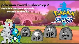 nuzlocke pokemon sword ep 2 ptsd do massacre no gym de grama