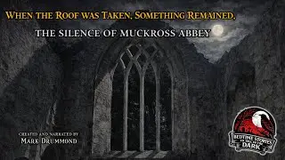 The Silence of Muckross Abbey. Bedtime Stories to tell in the Dark