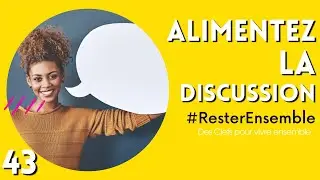 #ResterEnsemble // 43 - Alimentez la discussion - par Jean-Claude Buis