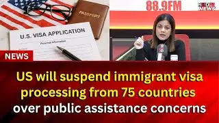 US will suspend immigrant visa processing from 75 countries over public assistance concerns