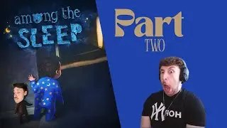 THESE DO NOT SEEM LIKE HAPPY MEMORIES! | Part 2 - Among The Sleep