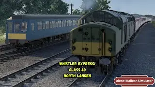 Whistler Express! | Class 40 | North Landen | Diesel Railcar Simulator