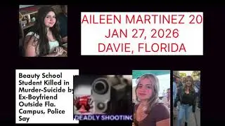 AILEEN MARTINEZ 20 SHOT KILLED BY EX-BF 25 IN MURDER-SUICIDE JAN 27, 2026 DAVIE, FLORIDA