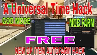 A Universal Time Hack 🔥 NEW OP ITEM AUTOFARM HACK GUI - GOD MODE - MOB FARM 🔥 Roblox AUT Hack Script