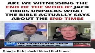 EXAMINING JACK HIBB'S ESCHATOLOGY ON THE CHARLIE KIRK SHOW PT2