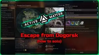 Escape from Dogorsk - Active Matter (how to solo extract)
