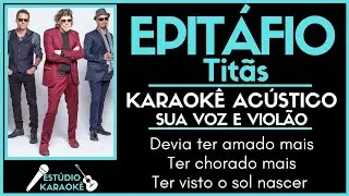 EPITÁFIO - TITÃS | KARAOKÊ ACÚSTICO Sua Voz e Violão Para Cantar Junto Com a Música Pop Rock MPB