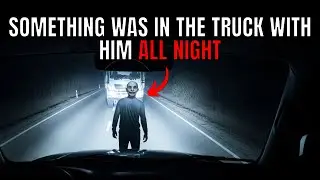 3 TRUE Truck Driver Encounters with the Unknown