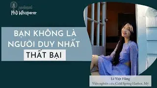 Bạn không phải là người duy nhất THẤT BẠI | 🎙️PhD Whisperer Ep 2