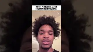 Divisive People In The Global Black Community Are Trivial