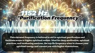 1152 Hz |  The 'Purification Frequency'