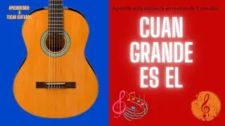 C&oacute;mo tocar el Himno Cuan grande es El | Se&ntilde;or mi Dios al contemplar los cielos |tutorial de guitarra