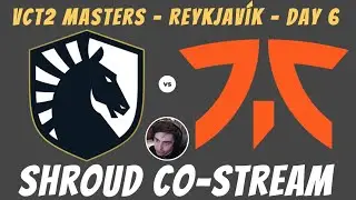 Shroud Co-Stream/Watch Party &bull; FNC v. TL &bull; VCT 2021: Stage 2 Masters &bull; Reykjav&iacute;k &bull; Day 6