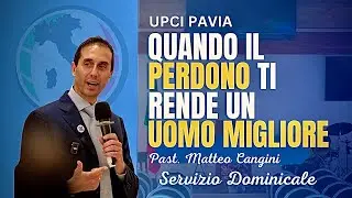 &ldquo;Quando il perdono ti rende un uomo migliore &ldquo; Rev. Matteo Cangini
