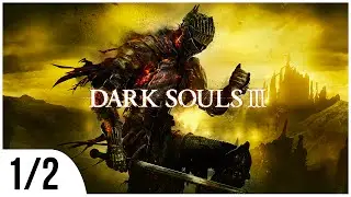 ► Dark Souls III - 1st Hour GAMEPLAY (1/2) ᴴᴰ