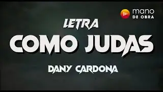 Como Judas - Dany Cardona | Video Letra