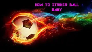 getamed 2| how to striker ball baby