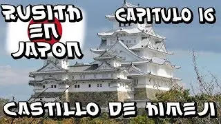 Rusith en Japon I Cap&iacute;tulo 16 I Castillo de Himeji I VBLOG I 1080p