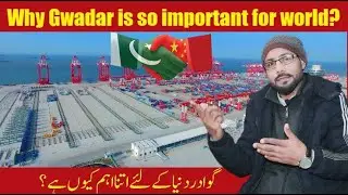 Why Gwadar is So Important For World? | 1958 to 2020 Full Detail