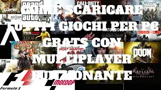 COME SCARICARE GIOCHI PER PC GRATIS CON MULTIPLAYER FUNZIONANTE
