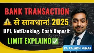 🚨Bank Transaction Limits 2025 ❌ UPI, NetBanking & Cash Deposit Rules | CA Rajnish Kumar