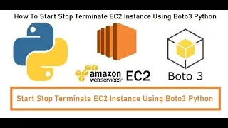 How To Start Stop Terminate EC2 Instance Using Boto3 Python | AWS Automation with Boto3 Python