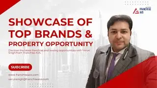 Varun Singh from Franchise AVS Showcases Top Brand & Property Opportunities